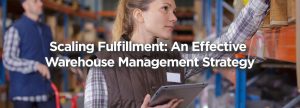 scaling fulfillment, warehouse management strategy